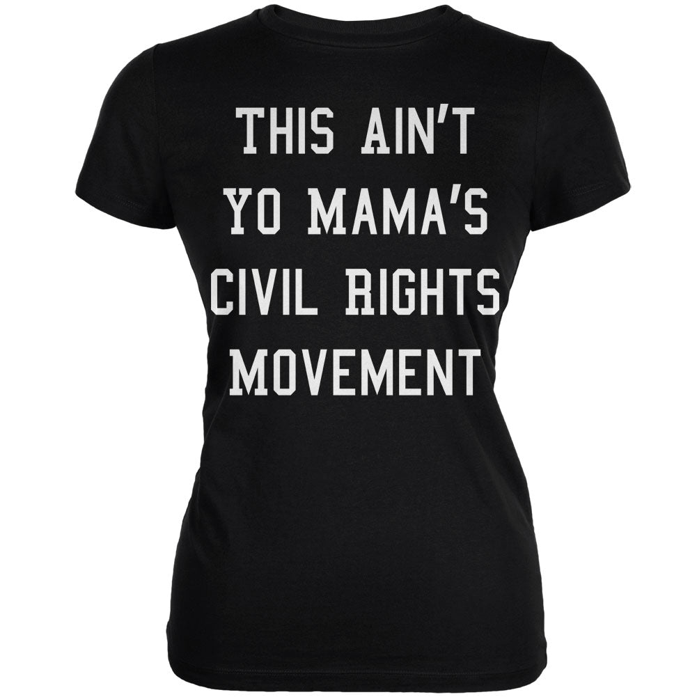 Ain't Yo Mama's Civil Rights Movement Black Juniors Soft T-Shirt Juniors T-Shirts Old Glory 2XL Black 