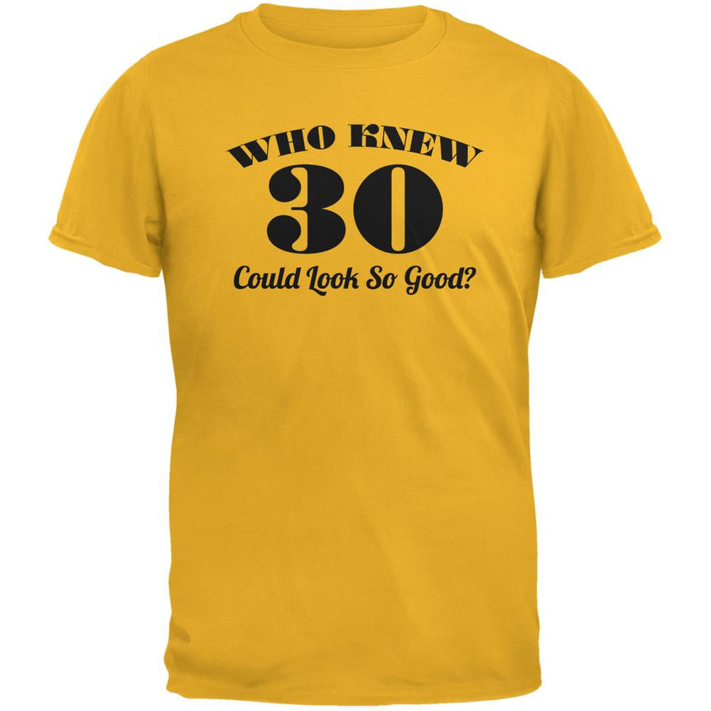 Who Knew 30 Could Look So Good Gold Adult T-Shirt Men's T-Shirts Old Glory 2XL Yellow 