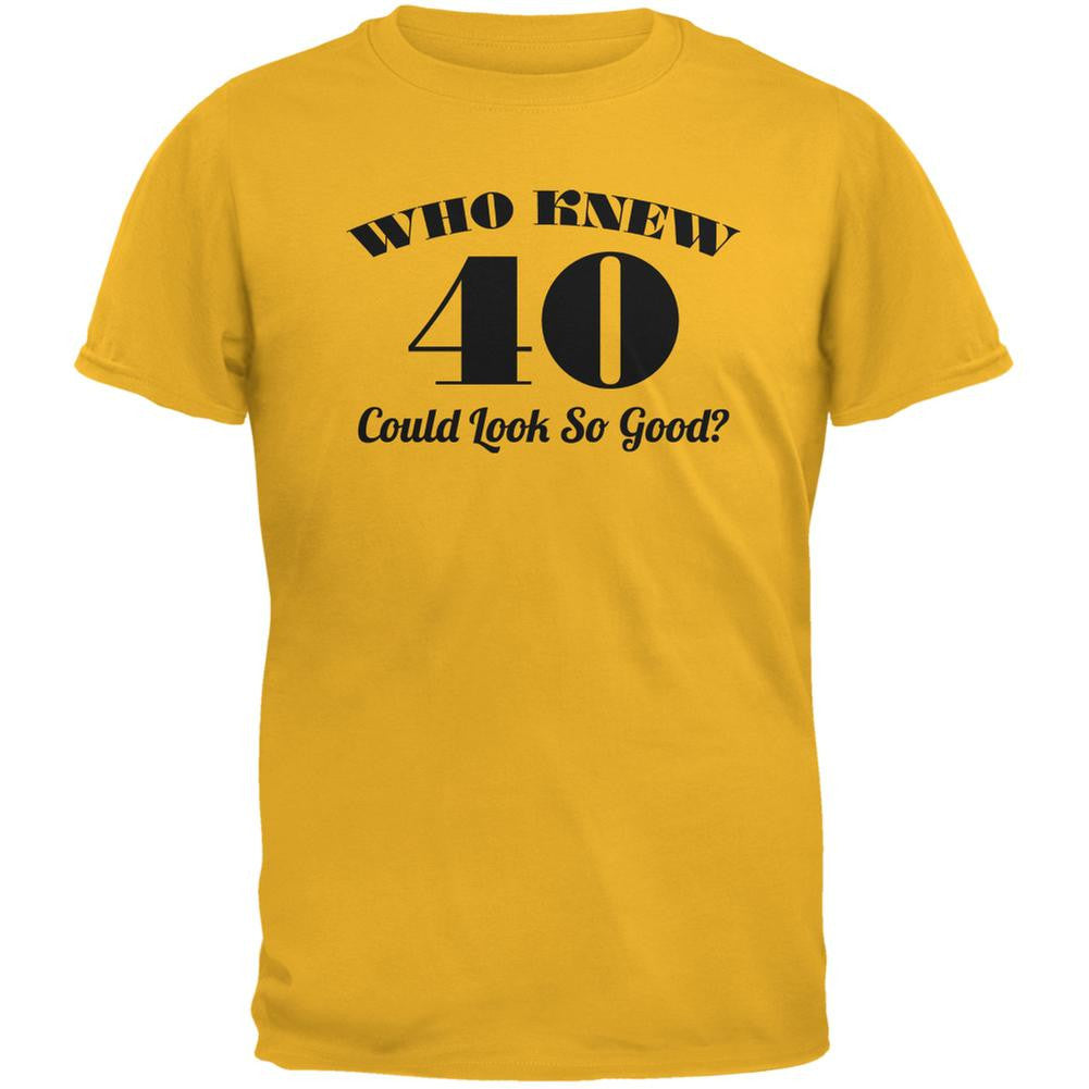 Who Knew 40 Could Look So Good Gold Adult T-Shirt Men's T-Shirts Old Glory 2XL Yellow 