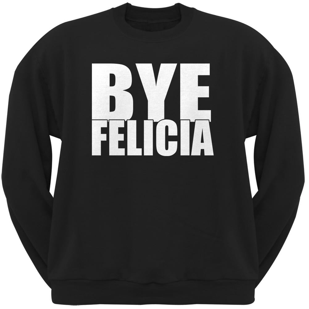 Bye Felicia Black Adult Sweatshirt Men's Sweatshirts Old Glory 2XL Black 