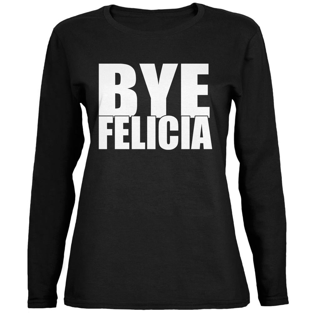 Bye Felicia Black Womens Long Sleeve T-Shirt Women's Long Sleeves Old Glory 2XL Black 