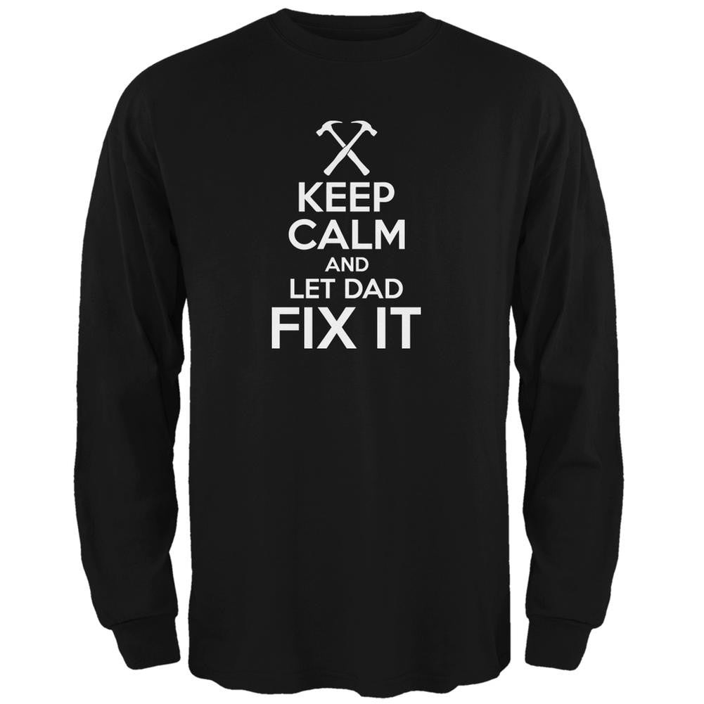 Father's Day - Keep Calm And Let Dad Fix It Black Adult Long Sleeve T-Shirt Men's Long Sleeves Old Glory 2XL Black 