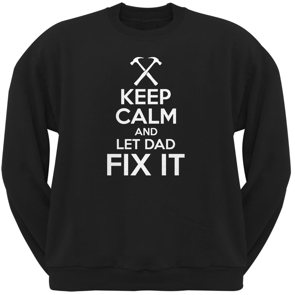 Father's Day - Keep Calm And Let Dad Fix It Black Adult Sweatshirt Men's Sweatshirts Old Glory 2XL Black 