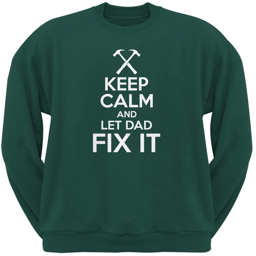 Father's Day - Keep Calm And Let Dad Fix It Forest Green Adult Sweatshirt Men's Sweatshirts Old Glory 2XL Green 
