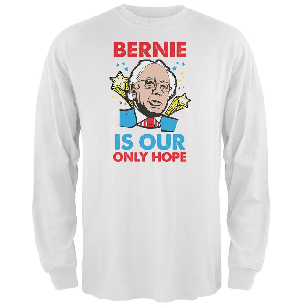 Election 2016 Bernie Is Our Only Hope White Adult Long Sleeve T-Shirt Men's Long Sleeves Old Glory 2XL White 