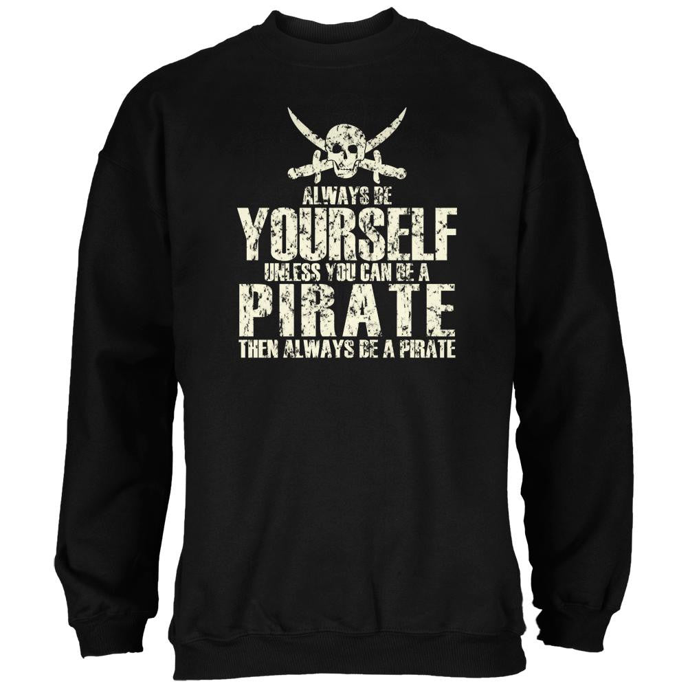 Always Be Yourself Pirate Black Adult Sweatshirt Men's Sweatshirts Old Glory 2XL Black 