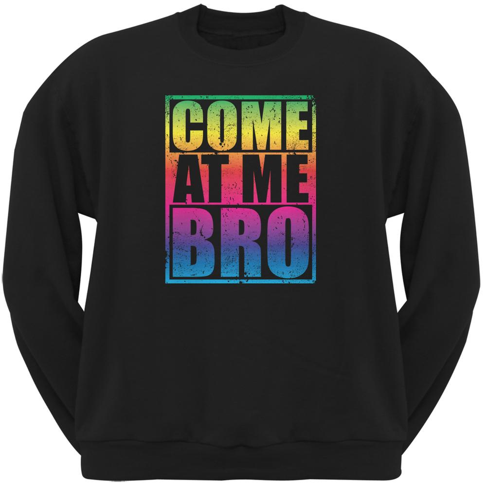 Come At Me Bro Black Adult Sweatshirt Men's Sweatshirts Old Glory 2XL Black 