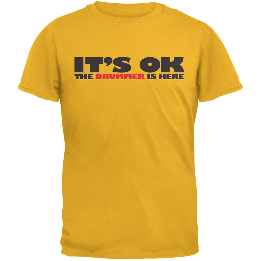 It's Ok The Drummer Is Here Gold Adult T-Shirt Men's T-Shirts Old Glory 2XL Yellow 