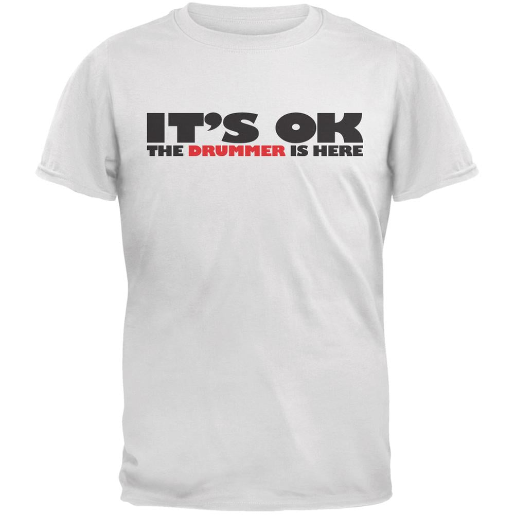 It's Ok The Drummer Is Here White Adult T-Shirt Men's T-Shirts Old Glory 2XL White 