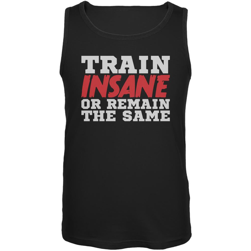 Train Insane Or Remain The Same Black Adult Tank Top Men's Tank Tops Old Glory 2XL Black 