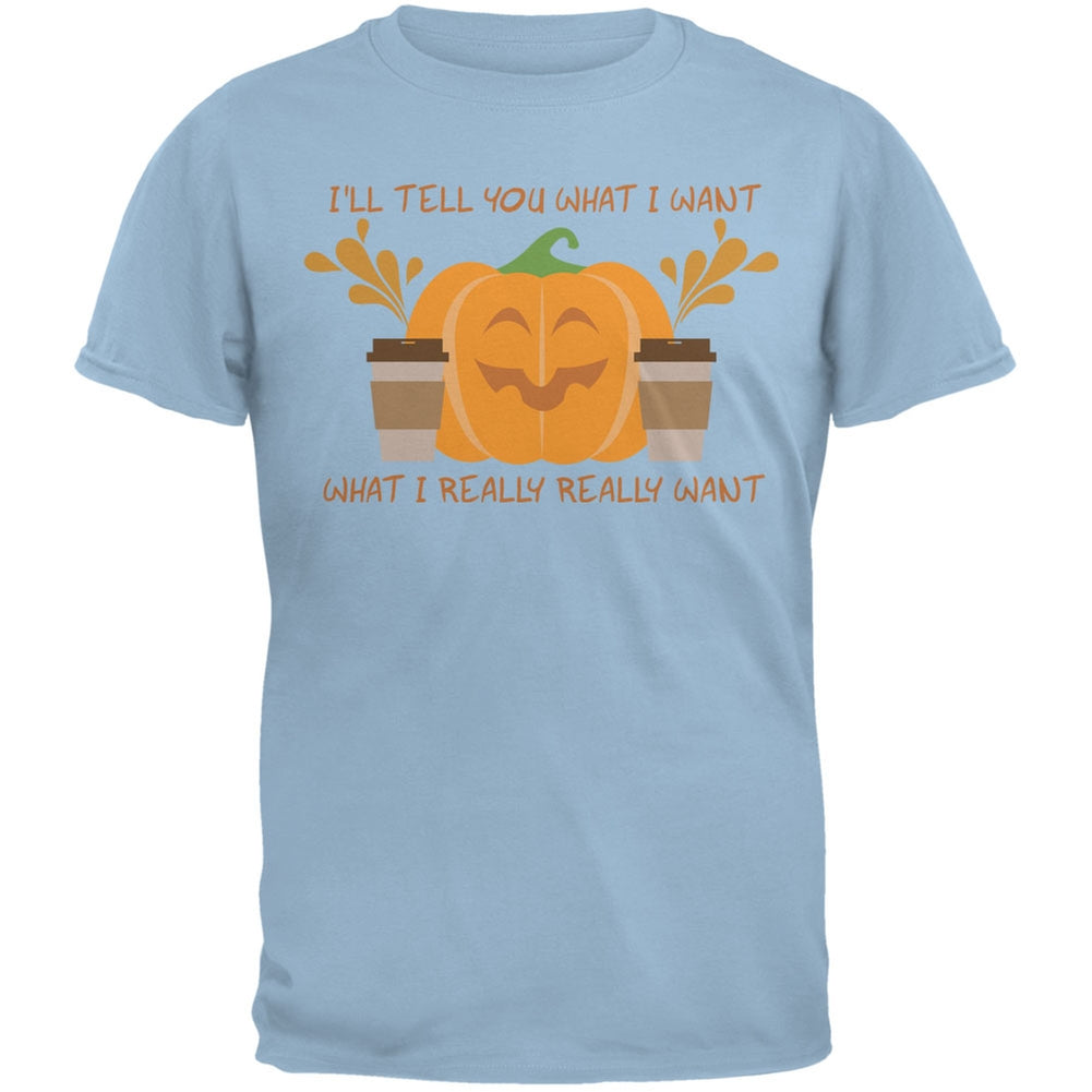 What I Really Want Is Pumpkin Spice Light Blue Adult T-Shirt Men's T-Shirts Old Glory 2XL Blue 