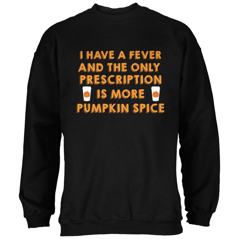 Prescription More Pumpkin Spice Black Adult Sweatshirt Men's Sweatshirts Old Glory 2XL Black 