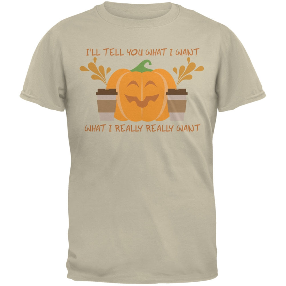 What I Really Want Is Pumpkin Spice Sand Adult T-Shirt Men's T-Shirts Old Glory 2XL Beige 