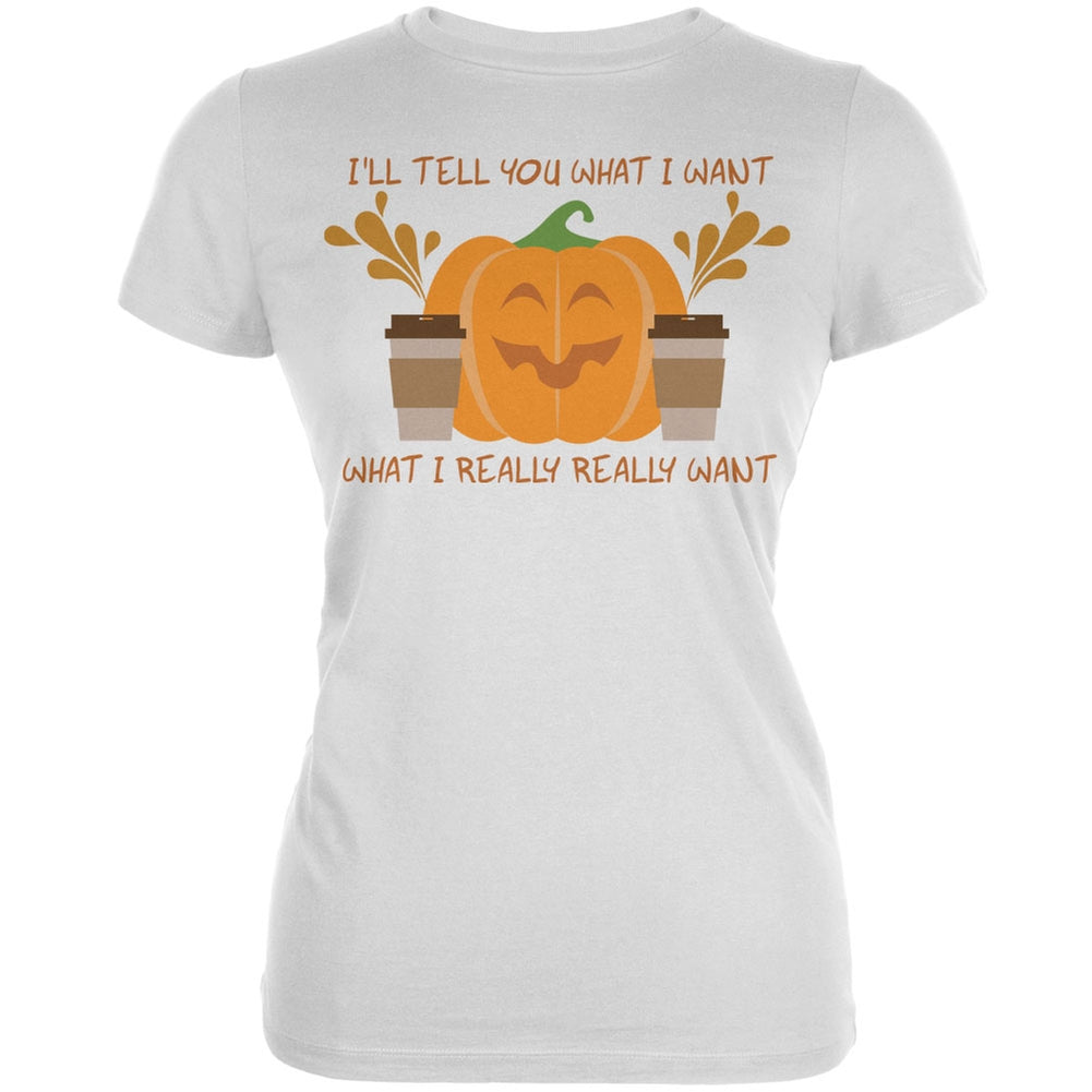 What I Really Want Is Pumpkin Spice White Juniors Soft T-Shirt Juniors T-Shirts Old Glory 2XL White 