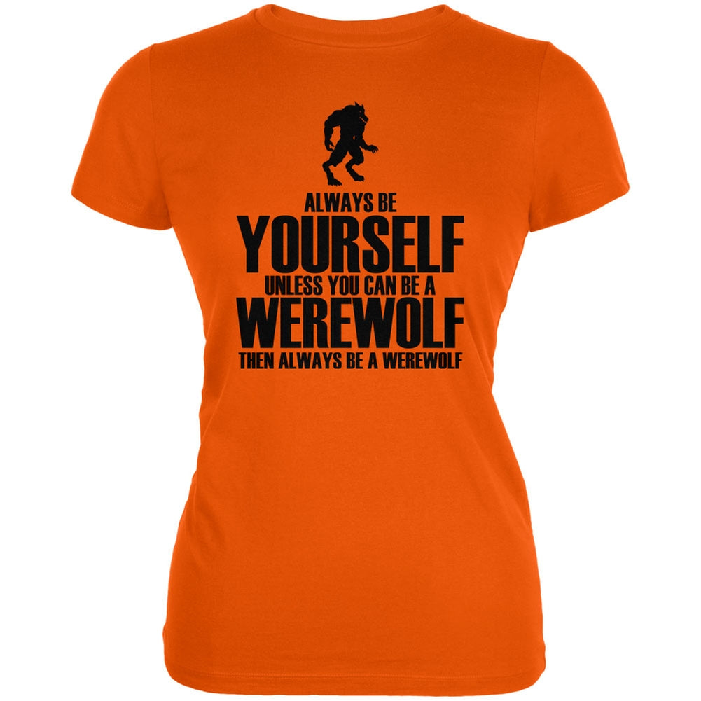 Halloween Always Be Yourself Werewolf Orange Juniors Soft T-Shirt Juniors T-Shirts Old Glory SM Orange 