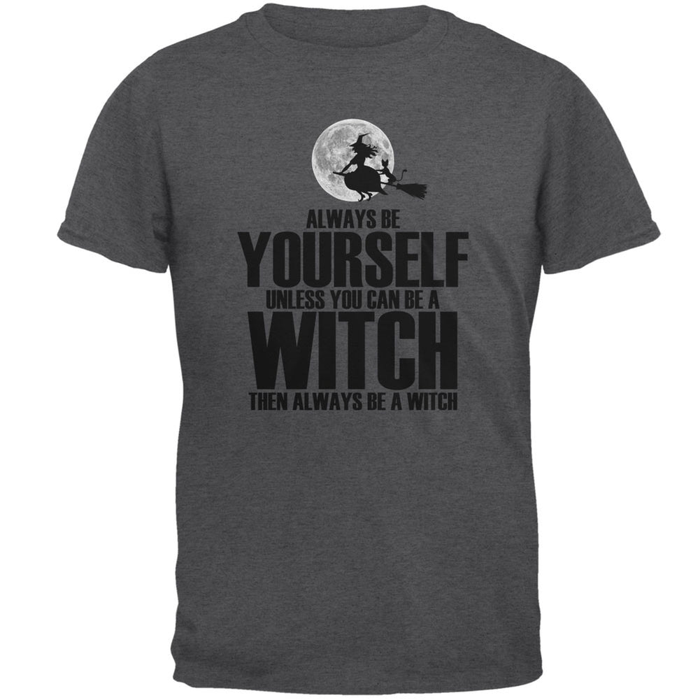 Halloween Always Be Yourself Witch Dark Heather Adult T-Shirt Men's T-Shirts Old Glory 2XL Grey 