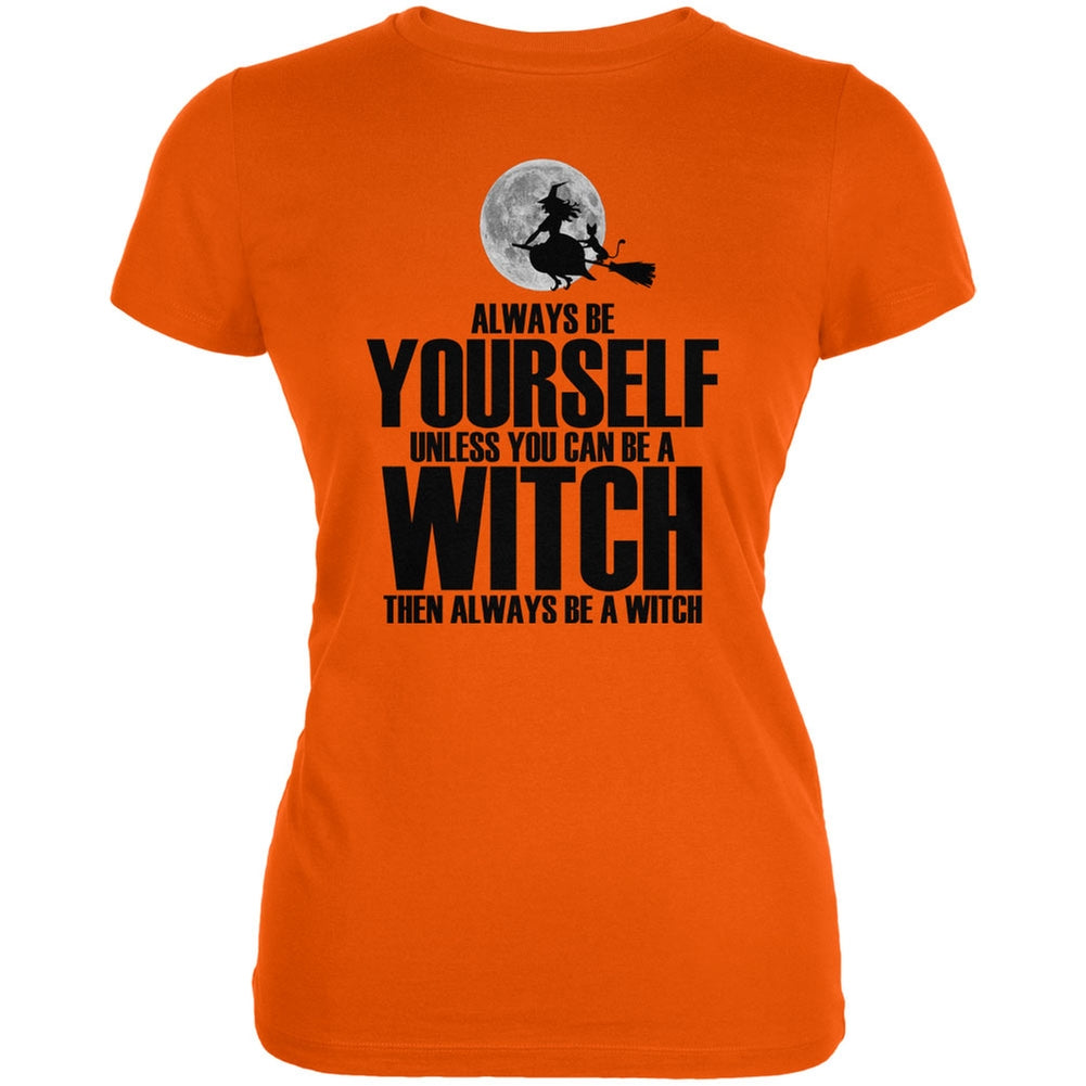 Halloween Always Be Yourself Witch Orange Juniors Soft T-Shirt Juniors T-Shirts Old Glory 2XL Orange 