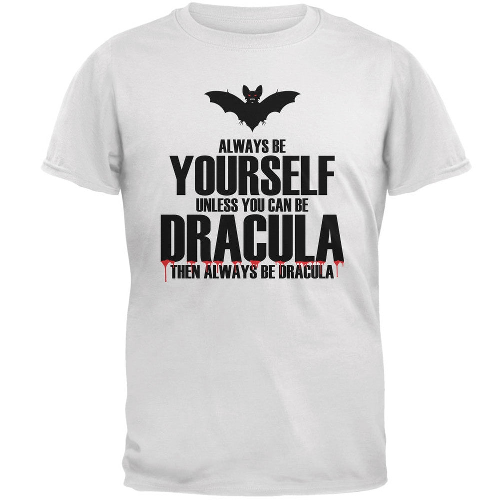 Halloween Always Be Yourself Dracula White Adult T-Shirt Men's T-Shirts Old Glory 2XL White 