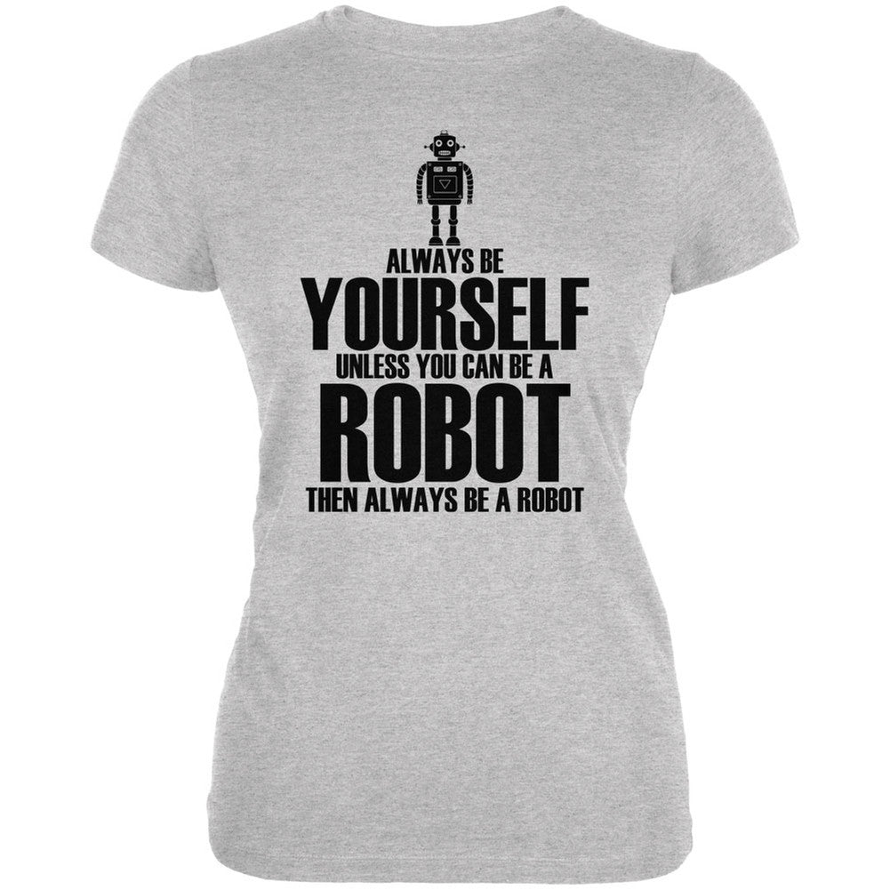 Halloween Always Be Yourself Robot Heather Grey Juniors Soft T-Shirt Juniors T-Shirts Old Glory 2XL Grey 