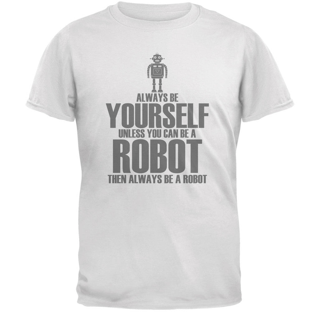 Halloween Always Be Yourself Robot White Adult T-Shirt Men's T-Shirts Old Glory 2XL White 