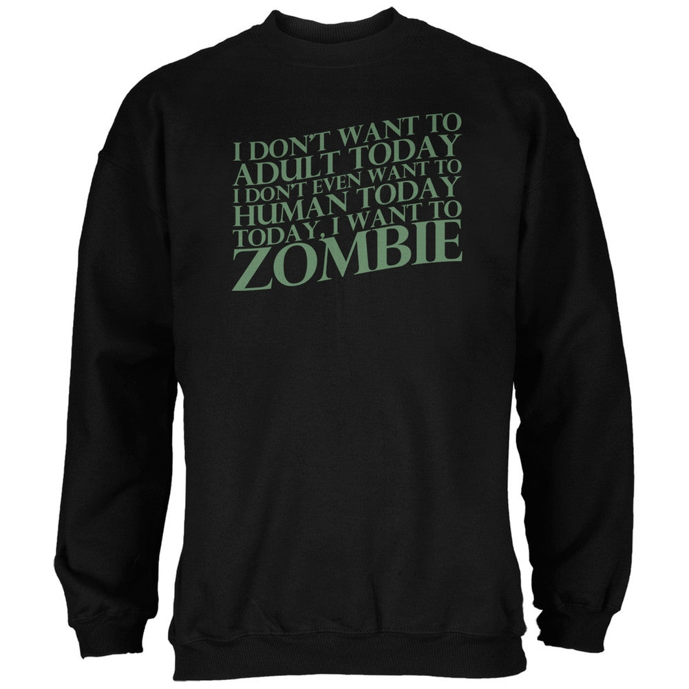 Halloween Don't Adult Today Just Zombie Black Adult Sweatshirt Men's Sweatshirts Old Glory 2XL Black 