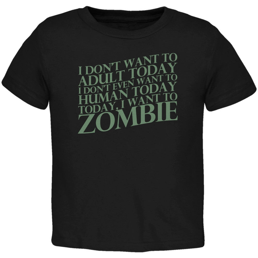 Halloween Don't Adult Today Just Zombie Black Toddler T-Shirt Toddler T-Shirts Old Glory 2T Black 