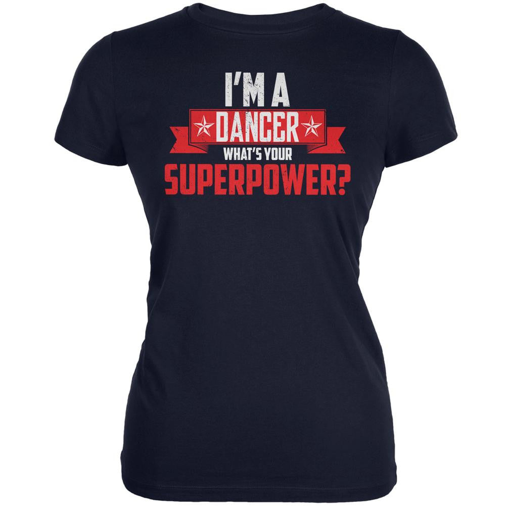 I'm A Dancer What's Your Superpower Navy Juniors Soft T-Shirt Juniors T-Shirts Old Glory 2XL Blue 
