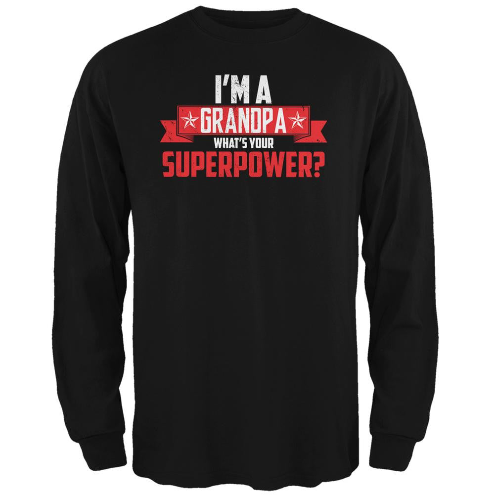 I'm A Grandpa What's Your Superpower Black Adult Long Sleeve T-Shirt Men's Long Sleeves Old Glory 2XL Black 