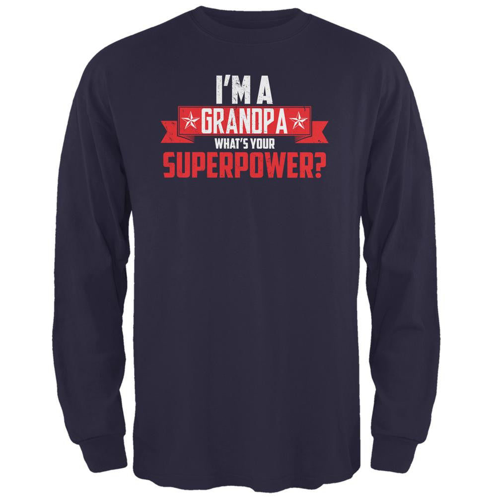 I'm A Grandpa What's Your Superpower Navy Adult Long Sleeve T-Shirt Men's Long Sleeves Old Glory 2XL Blue 