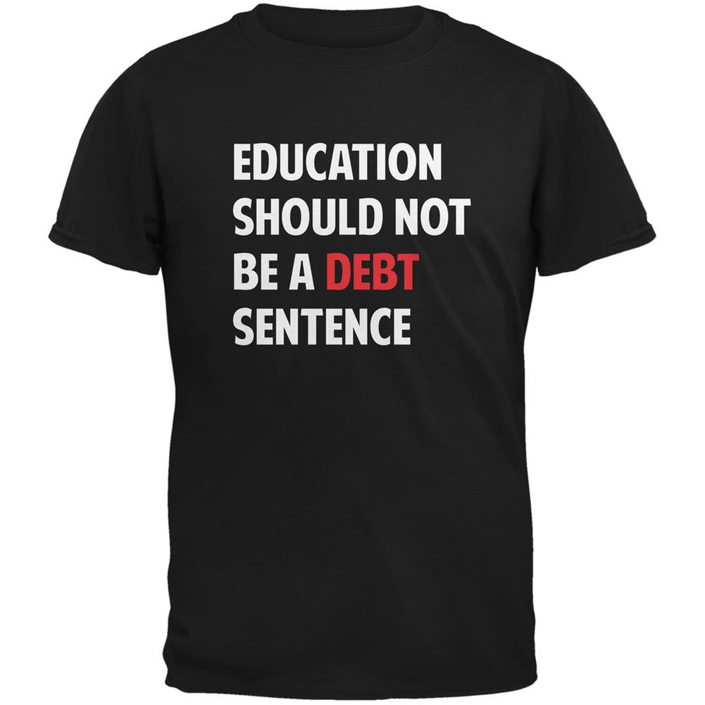 Education Should Not Be a Debt Sentence Black Adult T-Shirt Men's T-Shirts Old Glory 2XL Black 