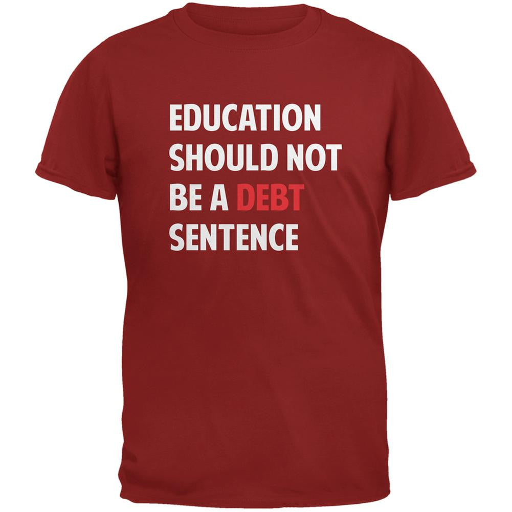 Education Should Not Be a Debt Sentence Cardinal Red Adult T-Shirt Men's T-Shirts Old Glory 2XL Red 