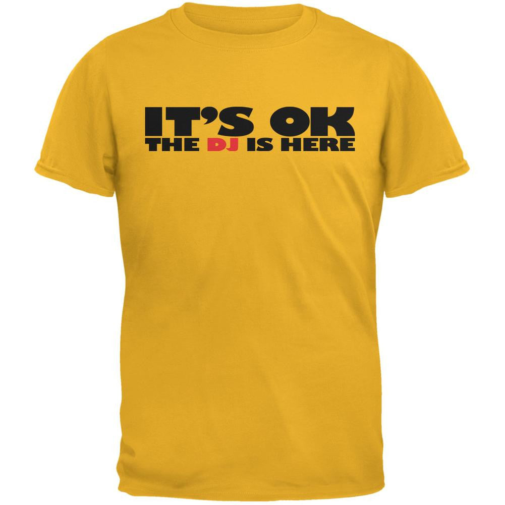 It's Ok The DJ Is Here Gold Adult T-Shirt Men's T-Shirts Old Glory 2XL Yellow 