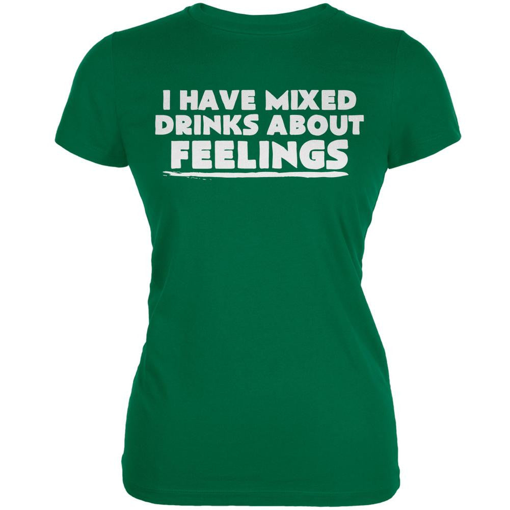 I Have Mixed Drinks About Feelings Kelly Green Juniors Soft T-Shirt Juniors T-Shirts Old Glory SM Green 