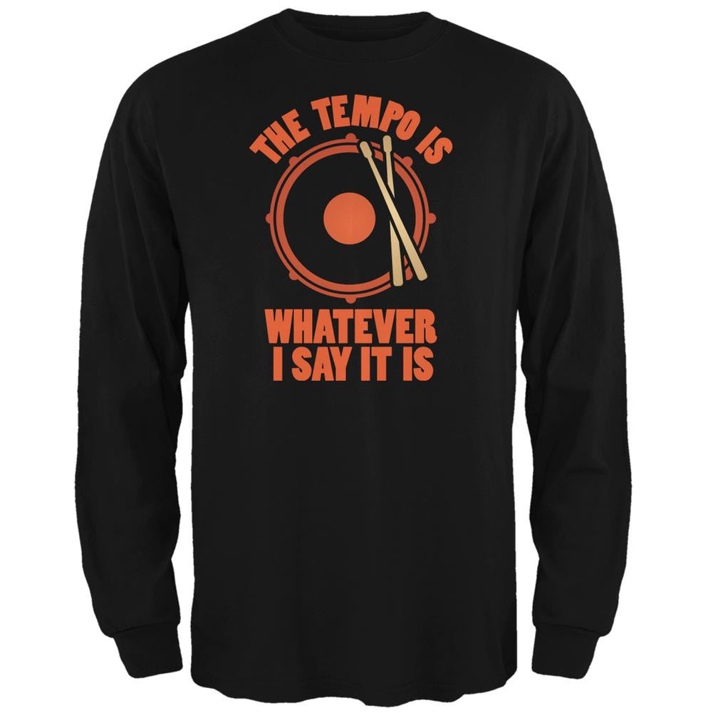 The Tempo Is Whatever I Say It Is Black Adult Long Sleeve T-Shirt Men's Long Sleeves Old Glory 2XL Black 