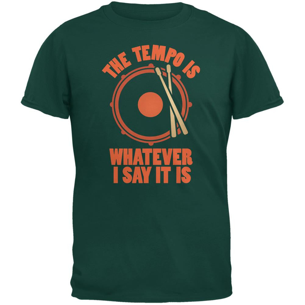 The Tempo Is Whatever I Say It Is Forest Green Adult T-Shirt Men's T-Shirts Old Glory 2XL Green 