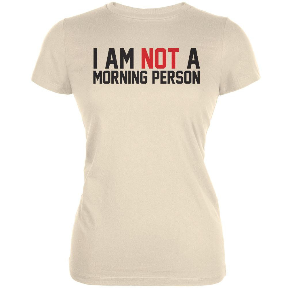 I Am Not A Morning Person Cream Juniors Soft T-Shirt Juniors T-Shirts Old Glory 2XL Off-White 