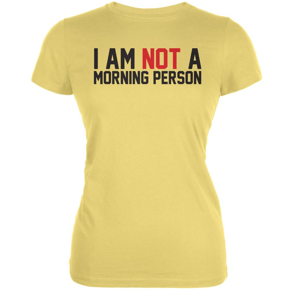 I Am Not A Morning Person Yellow Juniors Soft T-Shirt Juniors T-Shirts Old Glory LG Yellow 