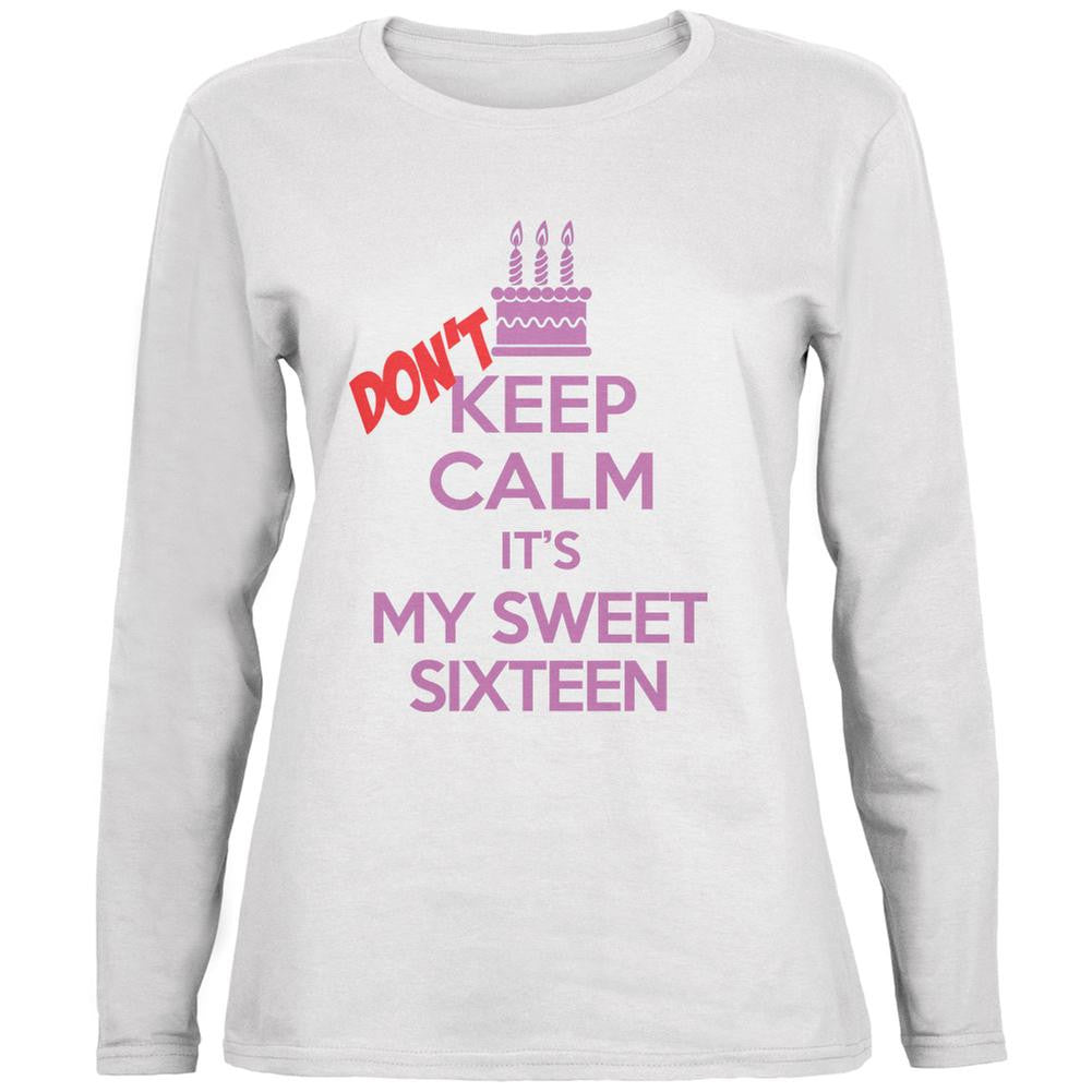 Don't Keep Calm Sweet 16 White Womens Long Sleeve T-Shirt Women's Long Sleeves Old Glory 2XL White 