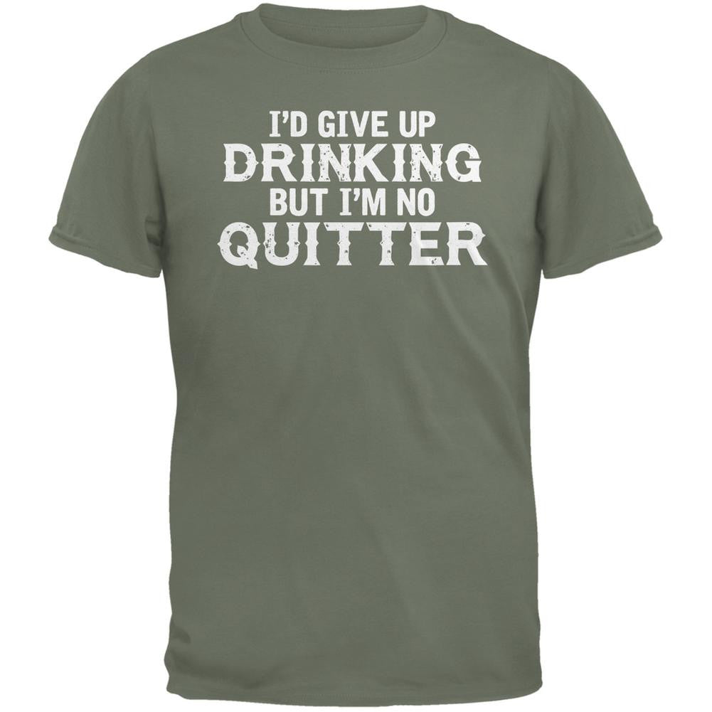 I'd Give Up Drinking But I'm No Quitter Military Green Adult T-Shirt Men's T-Shirts Old Glory SM Green 