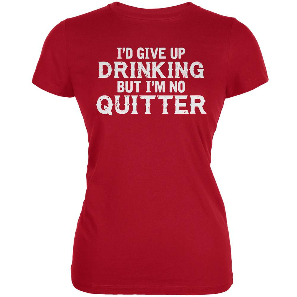 I'd Give Up Drinking But I'm No Quitter Red Juniors Soft T-Shirt Juniors T-Shirts Old Glory 2XL Red 