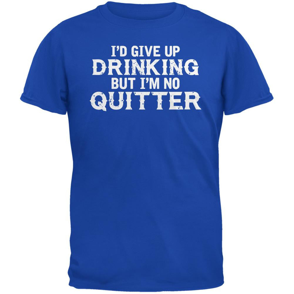 I'd Give Up Drinking But I'm No Quitter Royal Adult T-Shirt Men's T-Shirts Old Glory 2XL Blue 