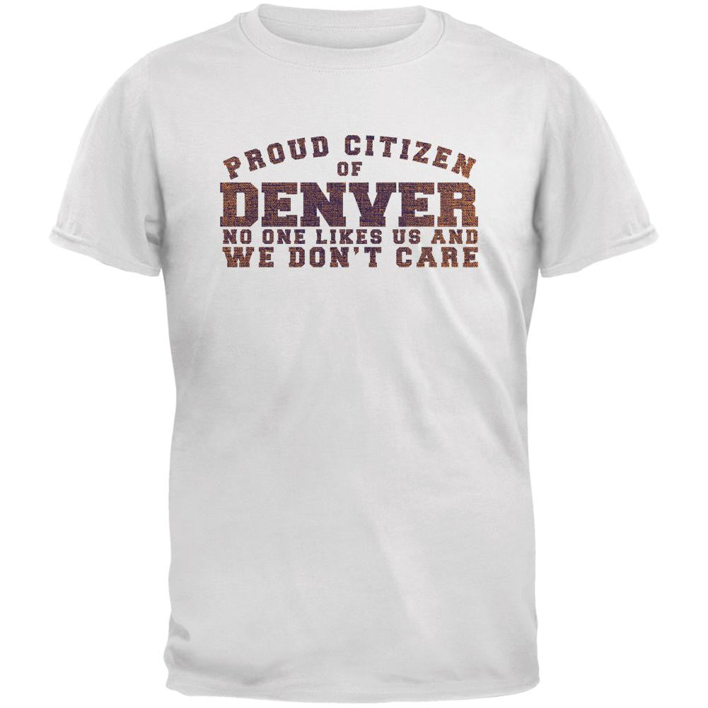 Proud No One Likes Denver White Adult T-Shirt Men's T-Shirts Old Glory 2XL White 