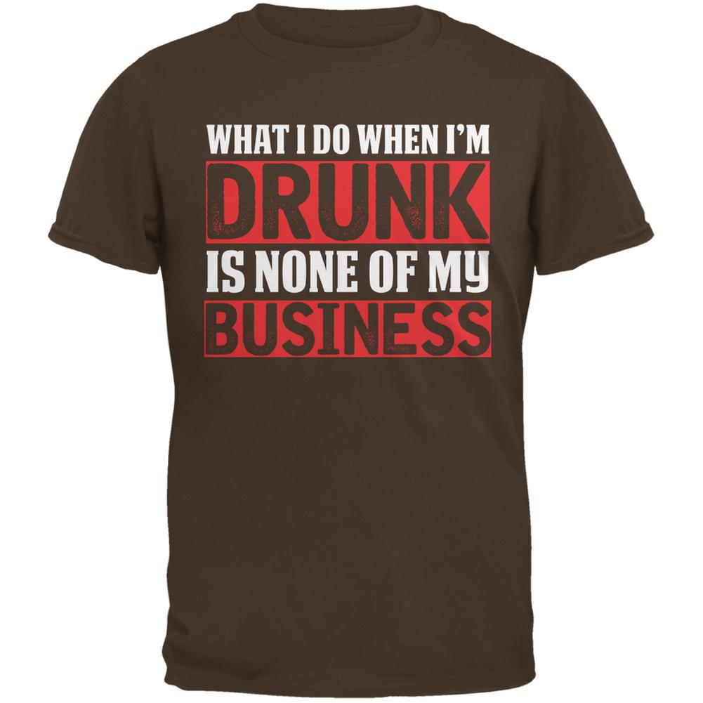 What I Do When Im Drunk Is None Of My Business Brown Adult T-Shirt Men's T-Shirts Old Glory 2XL Brown 