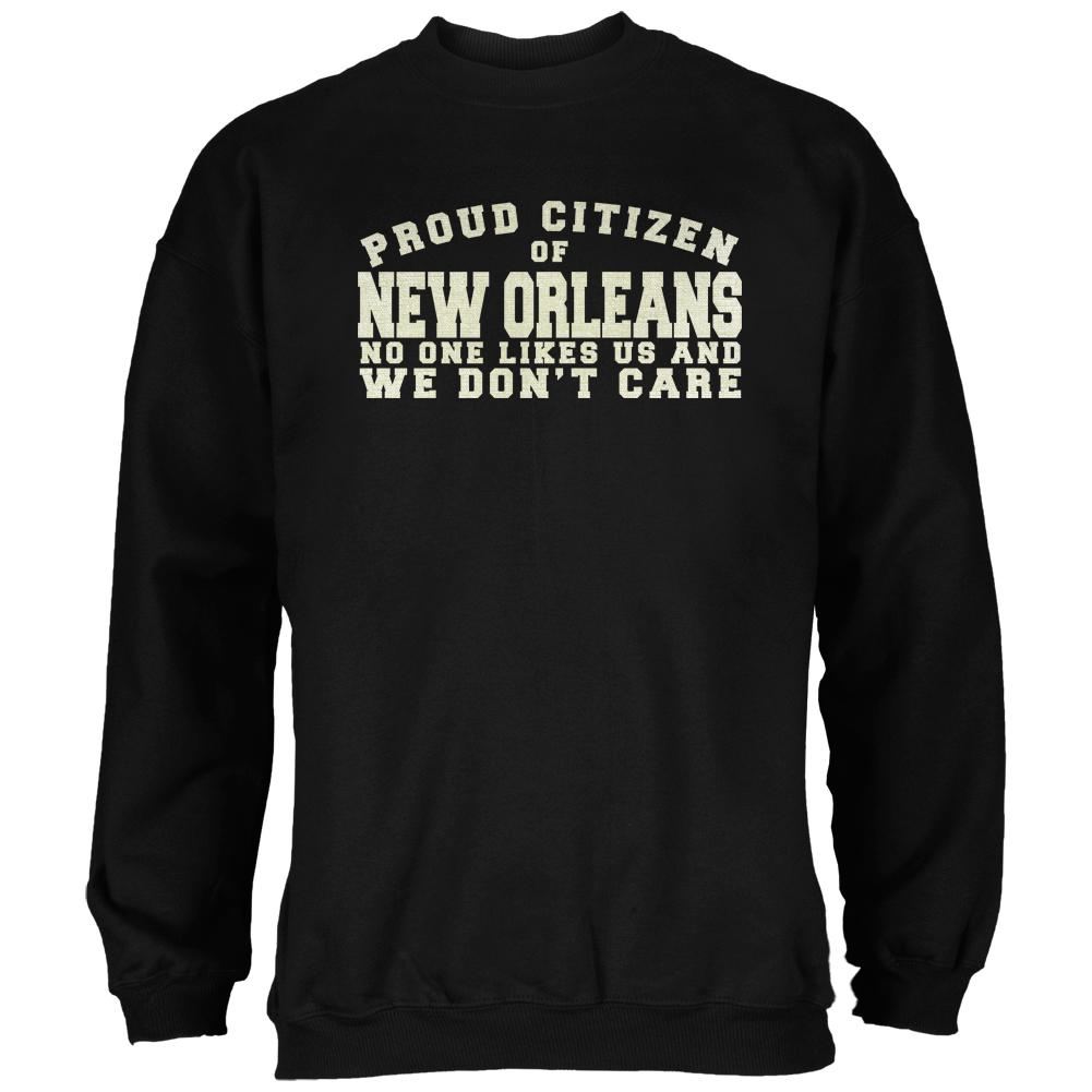 Proud No One Likes New Orleans Black Adult Sweatshirt Men's Sweatshirts Old Glory 2XL Black 