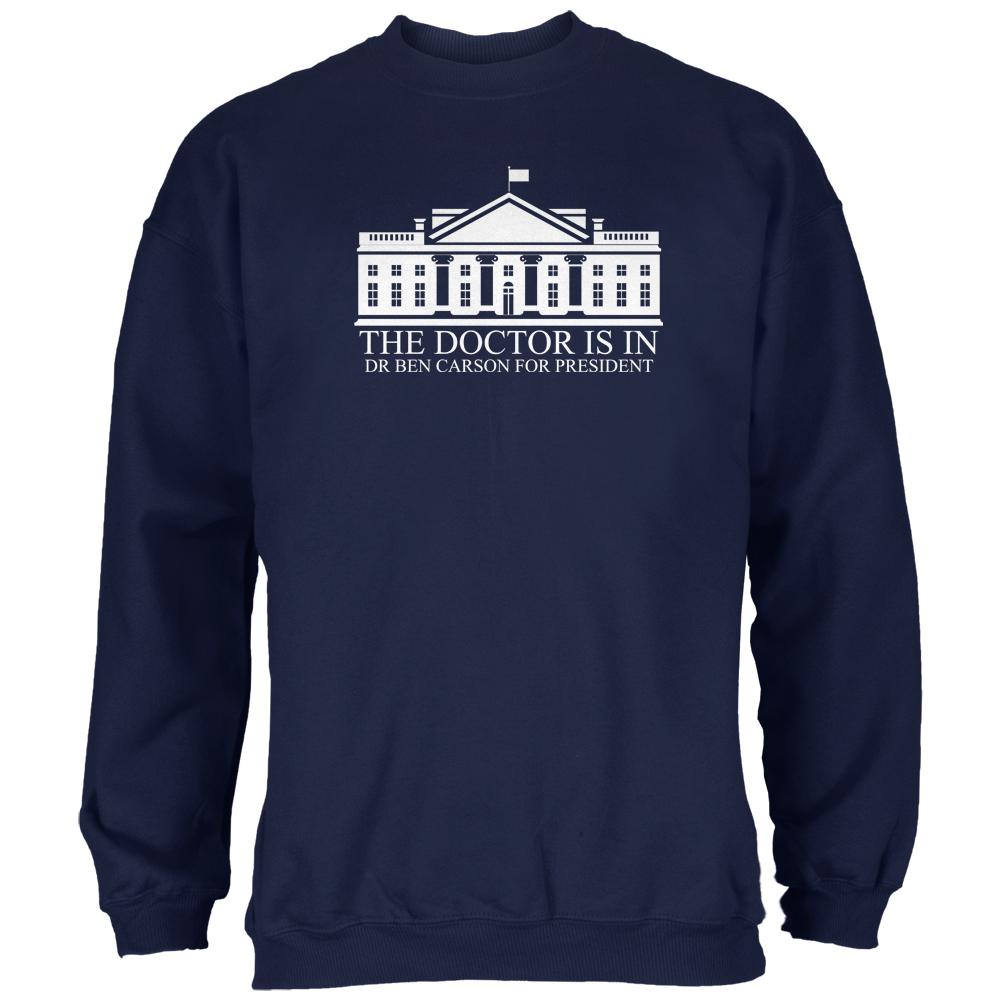 Election Ben Carson Doctor Is In White House Navy Adult Sweatshirt Men's Sweatshirts Old Glory 2XL Blue 