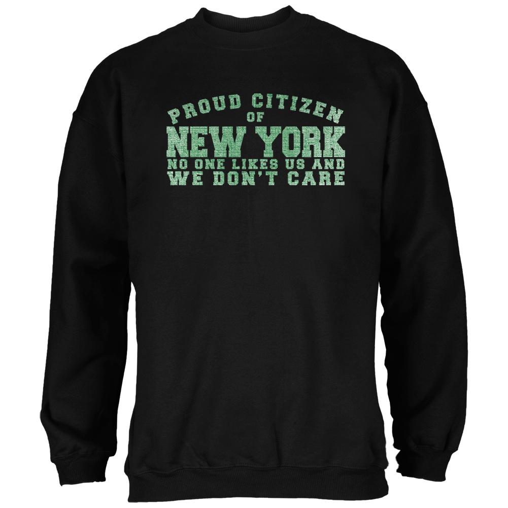 Proud No One Likes New York Black Adult Sweatshirt Men's Sweatshirts Old Glory 2XL Black 