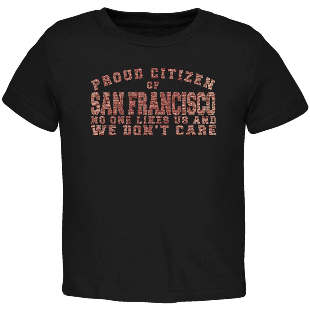 Proud No One Likes San Francisco Black Toddler T-Shirt Toddler T-Shirts Old Glory 2T Black 