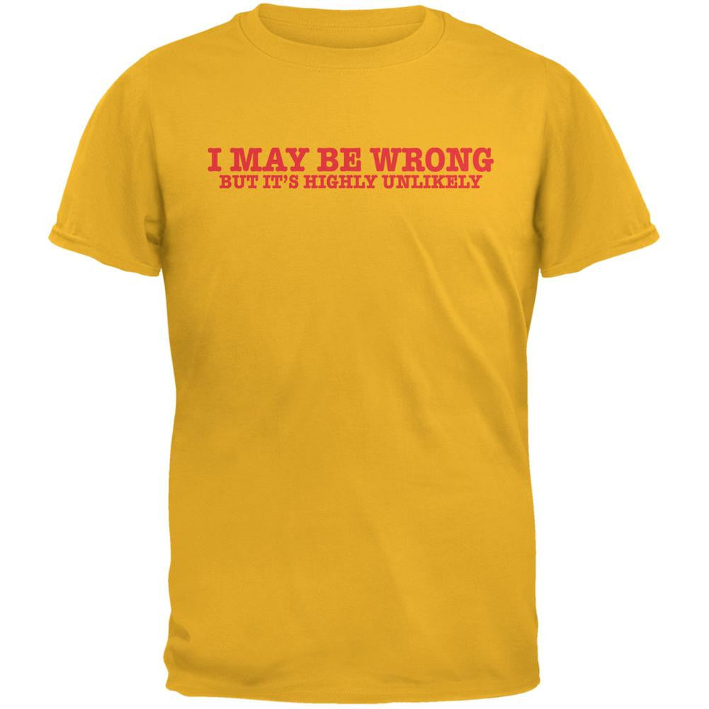 I May Be Wrong But It's Highly Unlikely Gold Adult T-Shirt Men's T-Shirts Old Glory 2XL Yellow 