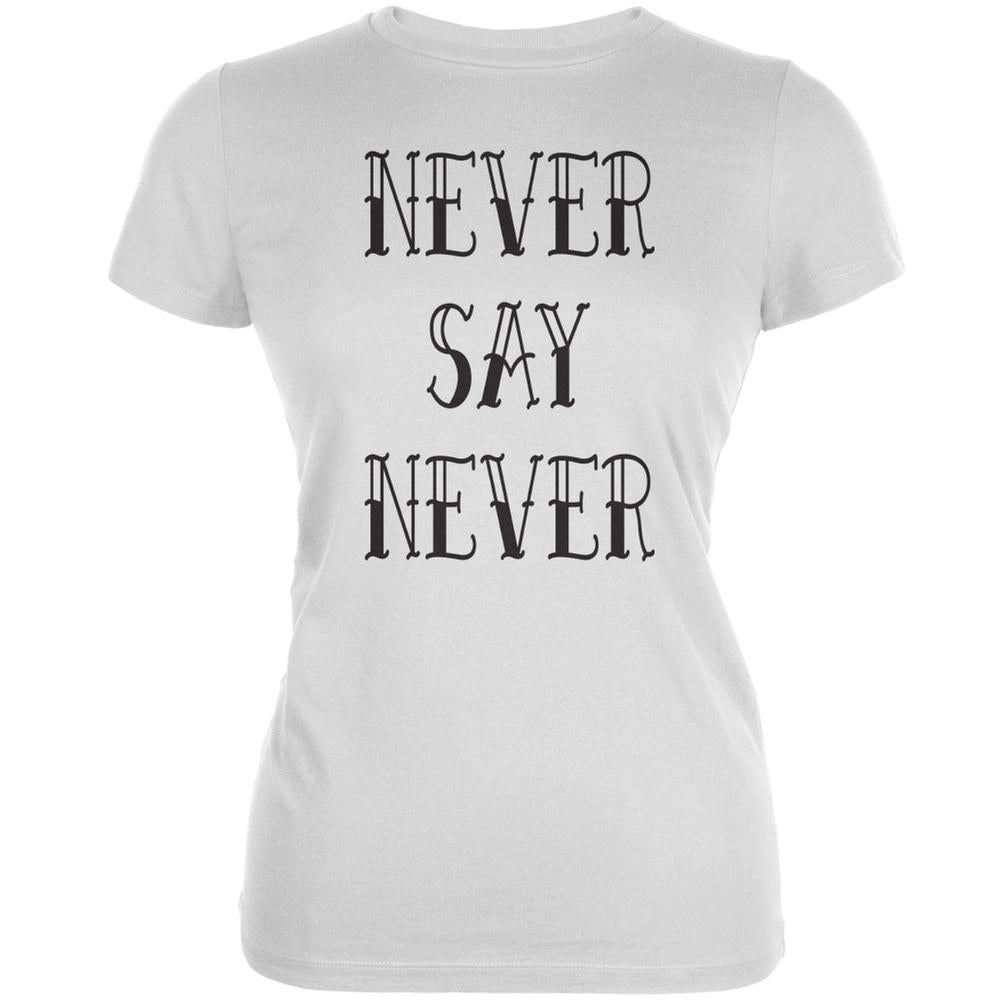 Never Say Never White Juniors Soft T-Shirt Juniors T-Shirts Old Glory 2XL White 