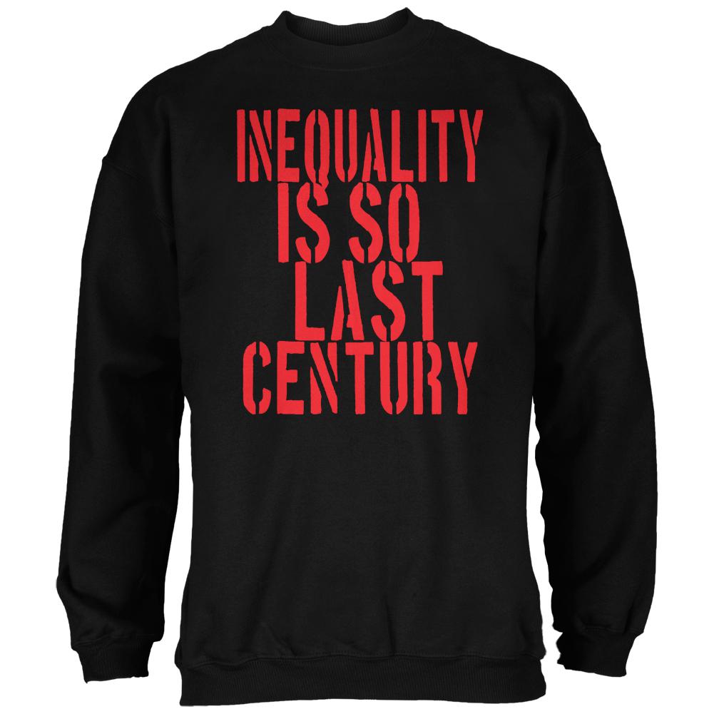 Inequality is so Last Century Black Adult Sweatshirt Men's Sweatshirts Old Glory 2XL Black 